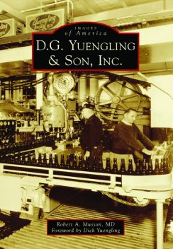 D.G. Yuengling & Son, Inc, Robert A. Musson