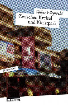 Zwischen Kreisel und Kleistpark, Volker Wieprecht