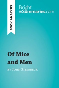 Of Mice and Men by John Steinbeck (Reading Guide), Bright Summaries