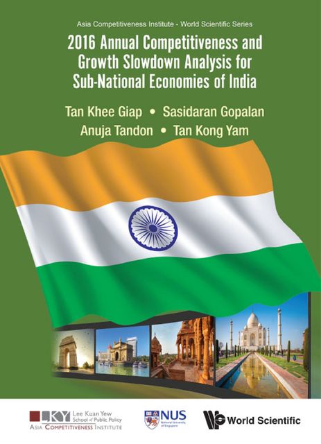 2016 Annual Competitiveness and Growth Slowdown Analysis for Sub-National Economies of India, Khee Giap Tan, Kong Yam Tan, Sasidaran Gopalan, Anuja Tandon
