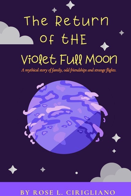 The Return of the Violet Full Moon, Rose L. Cirigliano