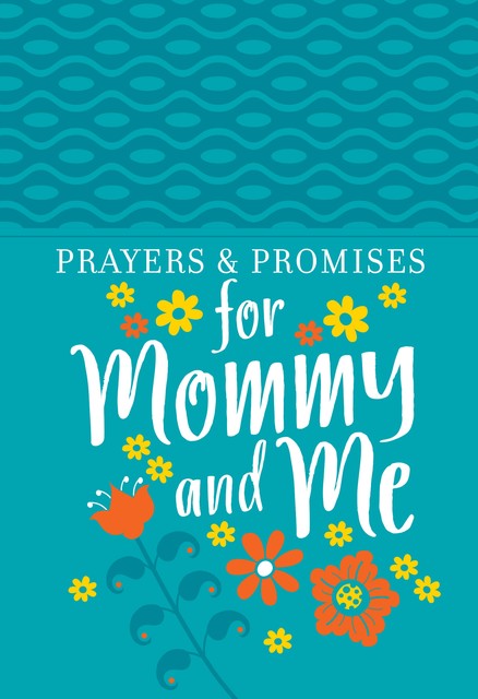 Prayers & Promises for Mommy and Me, BroadStreet Publishing Group LLC