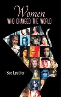 Women Who Changed the World, Sue Leather