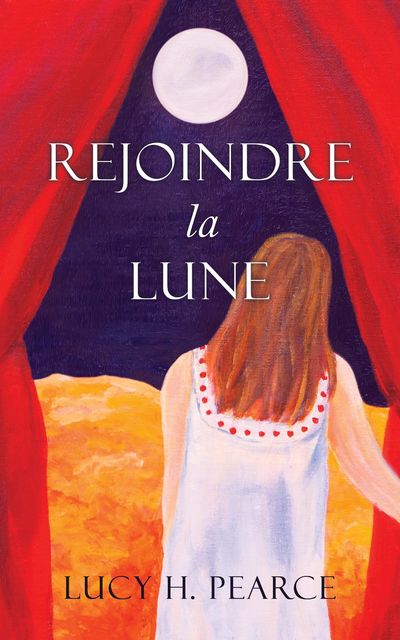 Rejoindre la Lune / Reaching for the Moon (French edition), Lucy H. Pearce