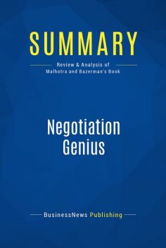 Summary : Negotiation Genius – Deepak Malhotra and Max Bazerman, BusinessNews Publishing