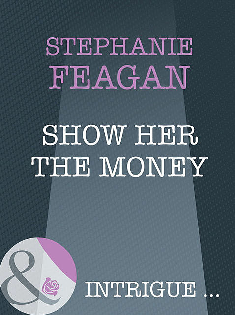 Show Her The Money, Stephanie Feagan