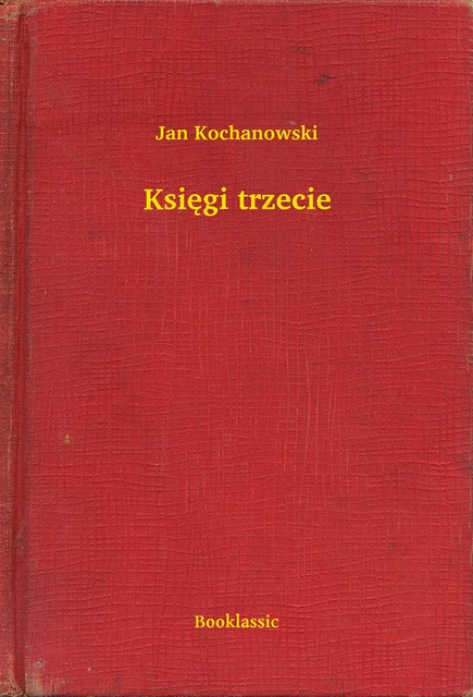 Księgi trzecie, Jan Kochanowski