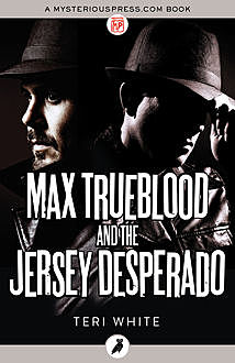 Max Trueblood and the Jersey Desperado, Teri White