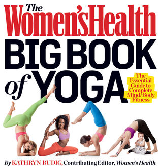 The Women's Health Big Book of Yoga, Kathryn Budig