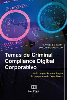 Temas de Criminal Compliance Digital Corporativo, Claudia da Costa Bonard de Carvalho