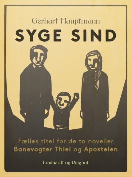 Syge sind (fælles titel for de to noveller Banevogter Thiel og Apostelen), Gerhart Hauptmann