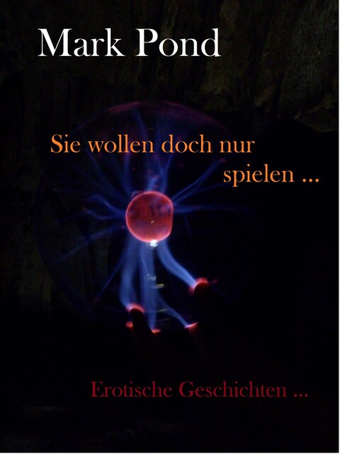Sie wollen doch nur spielen, Mark Pond