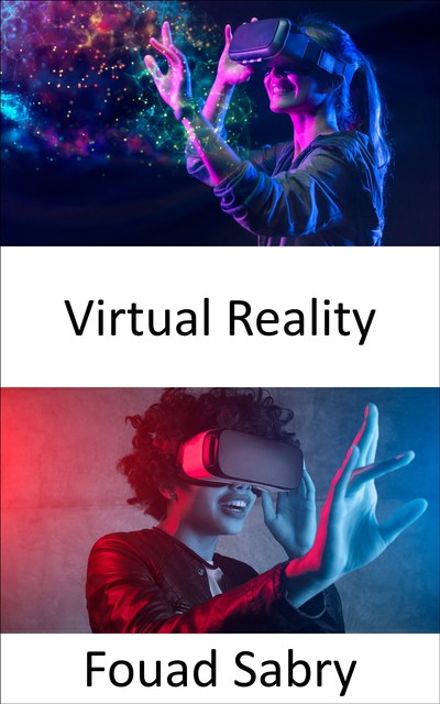 Virtual Reality, Fouad Sabry