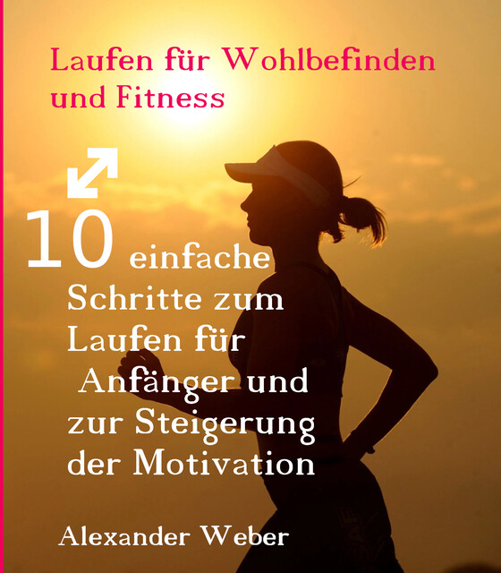 Laufen für Wohlbefinden und Fitness, Alexander Weber
