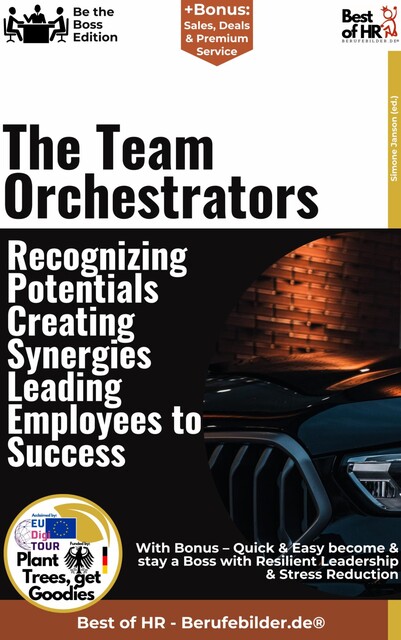 The Team Orchestrators – Recognizing Potentials, Creating Synergies, Leading Employees to Success, Simone Janson