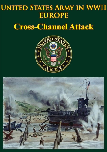 United States Army in WWII – Europe – Cross-Channel Attack, Gordon Harrison