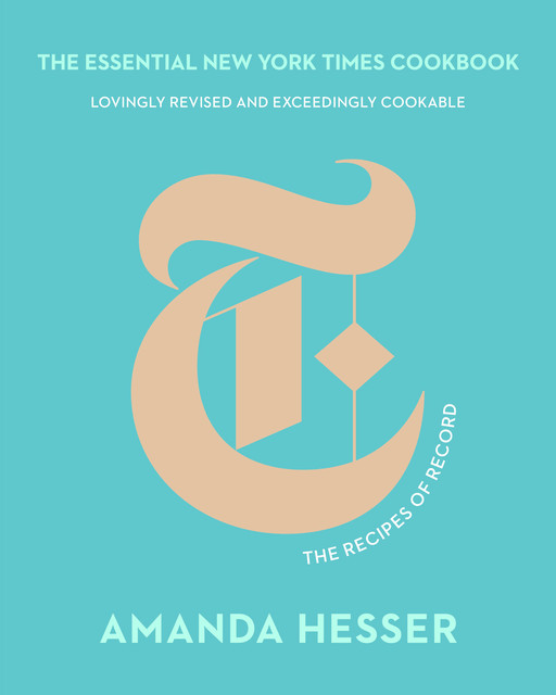 The Essential New York Times Cookbook: The Recipes of Record (10th Anniversary Edition), Amanda Hesser