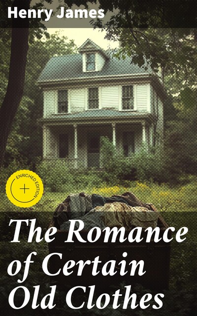 The Romance of Certain Old Clothes, Henry James