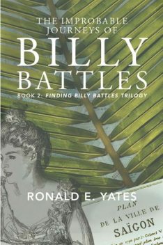 The Improbable Journeys of Billy Battles, Ronald E. Yates