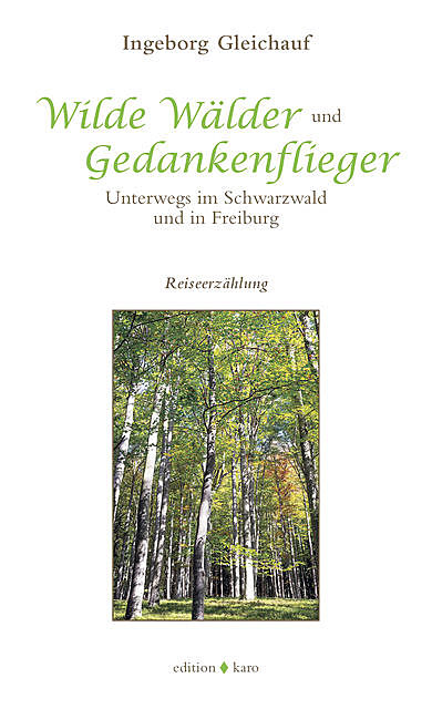 Wilde Wälder und Gedankenflieger, Ingeborg Gleichauf