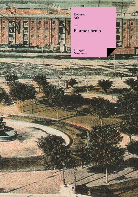 El Amor Brujo, Roberto Arlt