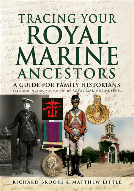 Tracing Your Royal Marine Ancestors, Matthew Little, Richard Brooks