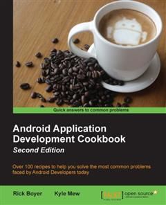 Android Application Development Cookbook – Second Edition, Rick Boyer