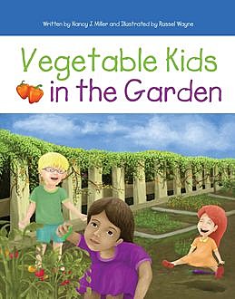 Vegetable Kids in the Garden, Nancy Miller