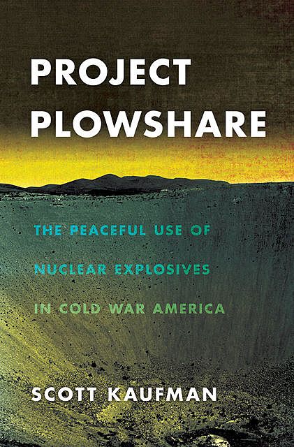 Project Plowshare, Scott Kaufman