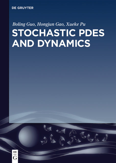 Stochastic PDEs and Dynamics, Boling Guo, Xueke Pu, Hongjun Gao