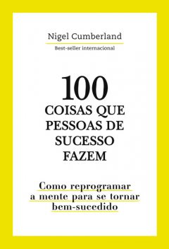 100 coisas que pessoas de sucesso fazem, Nigel Cumberland