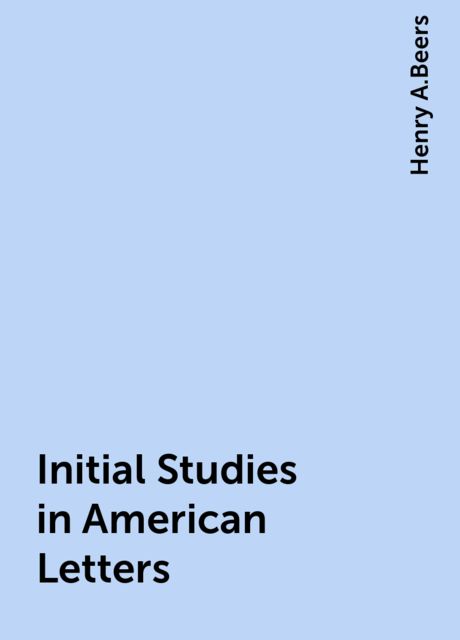 Initial Studies in American Letters, Henry A.Beers