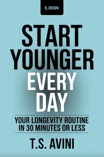 Start Younger Every Day, T. S Avini