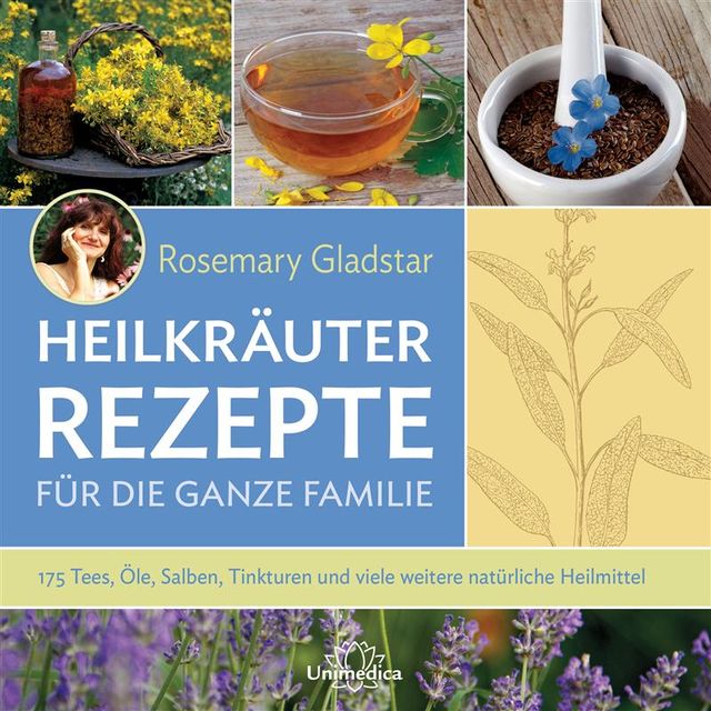 Heilkräuter – Rezepte für die ganze Familie, Rosemary Gladstar