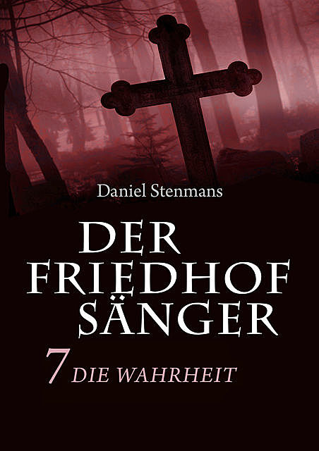 Der Friedhofsänger 7: Die Wahrheit, Daniel Stenmans