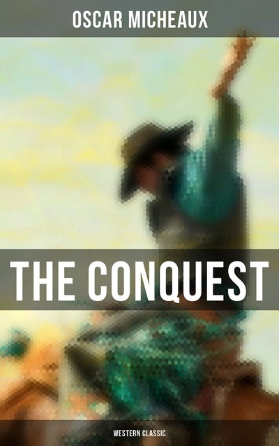 The Conquest (Western Classic), Oscar Micheaux