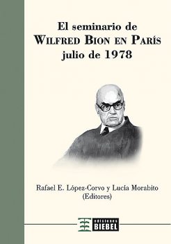 El Seminario de Wilfred Bion en Paris, Lucía Morabito, Rafael López-Corvo