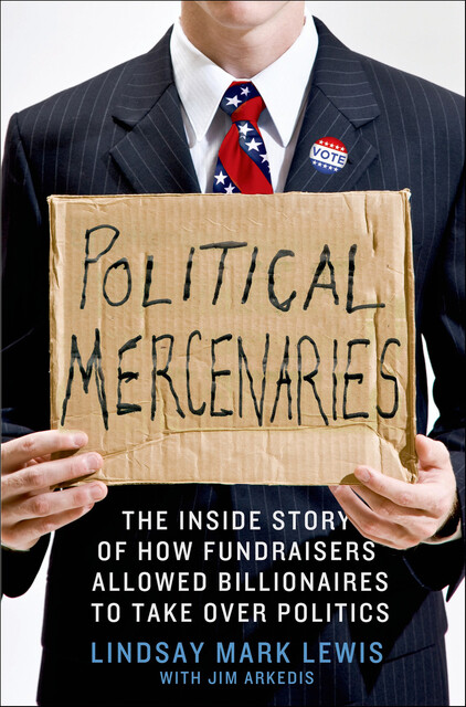Political Mercenaries, Lindsay Lewis, Jim Arkedis