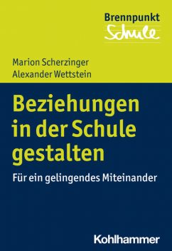 Beziehungen in der Schule gestalten, Alexander Wettstein, Marion Scherzinger