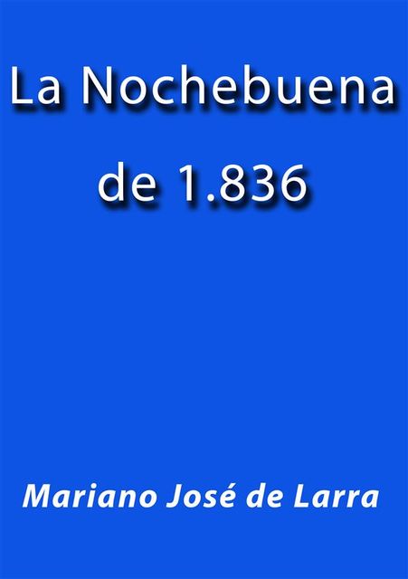 La nochebuena de 1836, Mariano José de Larra
