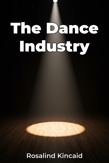 The Dance Industry, Rosalind Kincaid