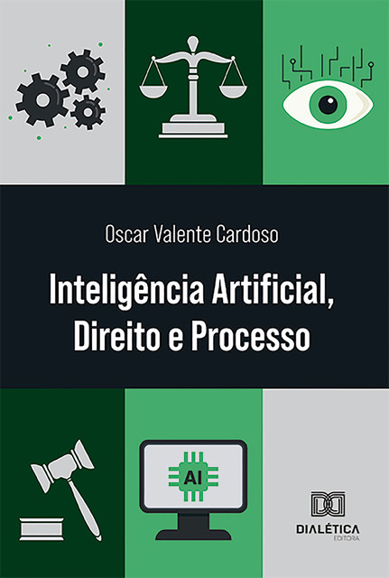 Inteligência Artificial, Direito e Processo, Oscar Valente Cardoso