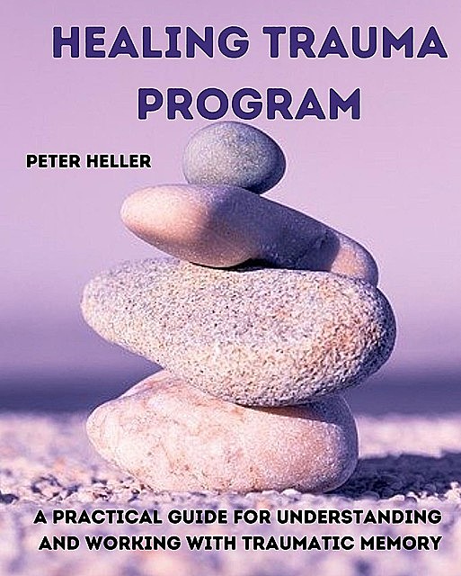 HEALING TRAUMA PROGRAM, Peter Heller