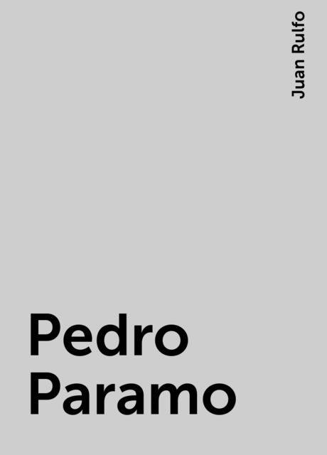 Pedro Paramo, Juan Rulfo
