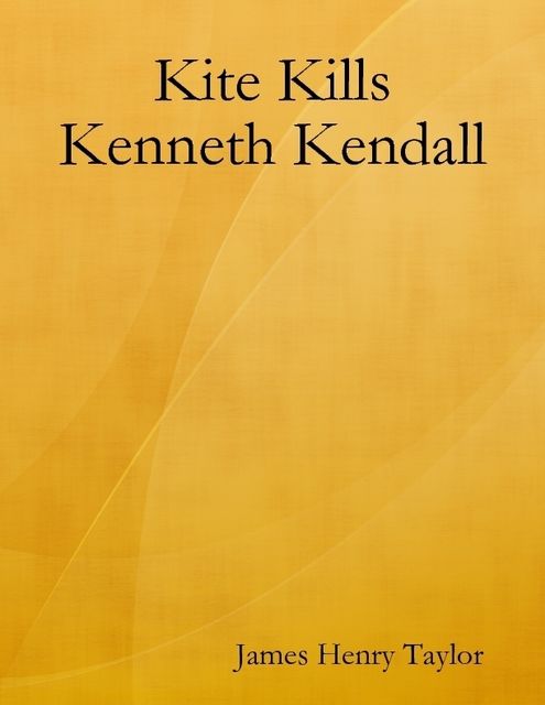 Kite Kills Kenneth Kendall, James Taylor