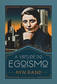 A virtude do egoísmo, Ayn Rand