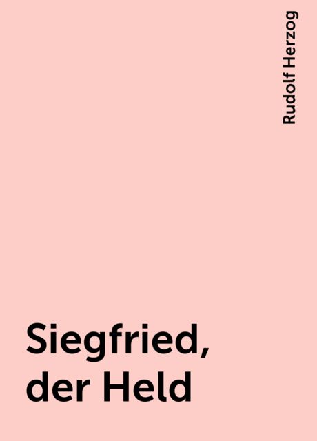 Siegfried, der Held, Rudolf Herzog