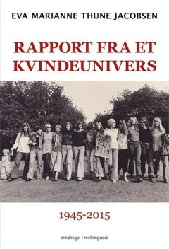 Rapport fra et kvindeunivers 1945–2015, Eva Marianne Thune Jacobsen