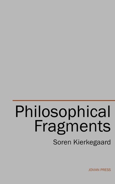 Philosophical Fragments, Søren Kierkegaard
