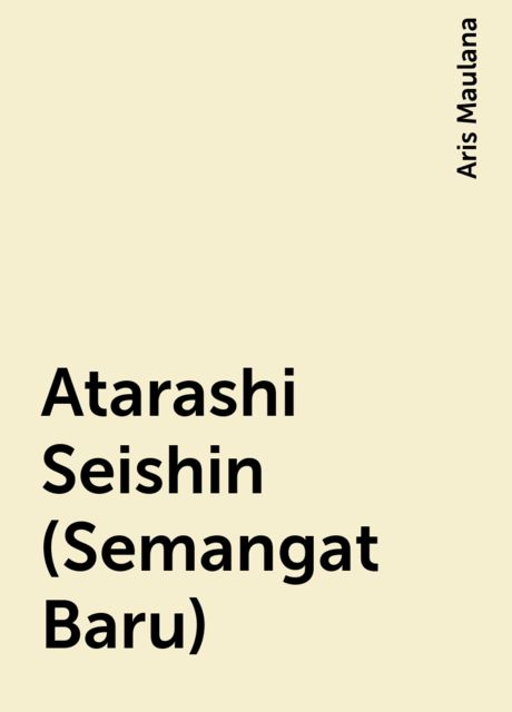 Atarashi Seishin (Semangat Baru), Aris Maulana